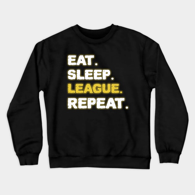 Eat Sleep League Repeat Crewneck Sweatshirt by ZenCloak